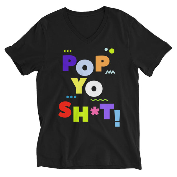 POP YO’ SH*T —-Short Sleeve V-Neck T-Shirt