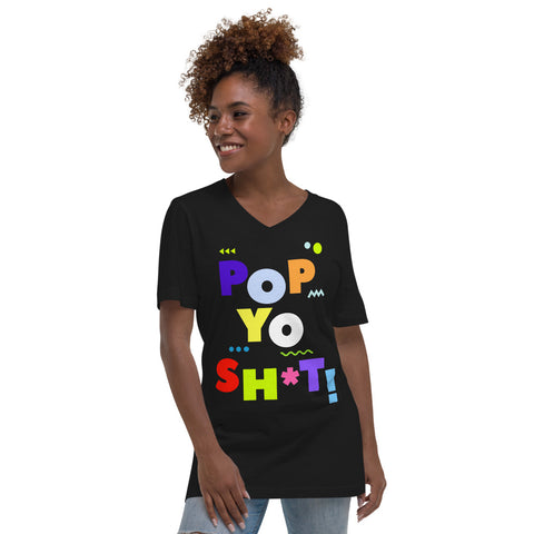 POP YO’ SH*T —-Short Sleeve V-Neck T-Shirt