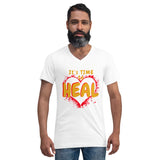 It's Time to HEAL! --  Unisex Short Sleeve V-Neck T-Shirt